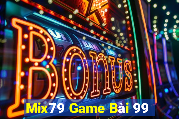 Mix79 Game Bài 99