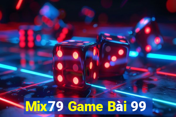 Mix79 Game Bài 99