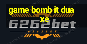 game bomb it dua xe