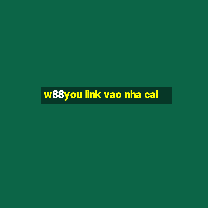 w88you link vao nha cai