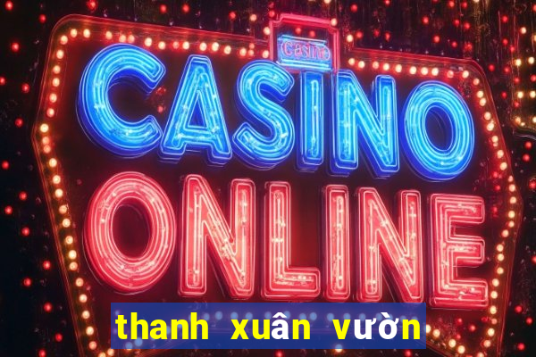 thanh xuân vườn trường trung quốc