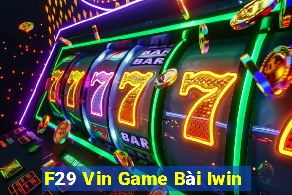 F29 Vin Game Bài Iwin