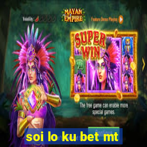 soi lo ku bet mt