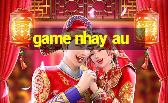 game nhay au