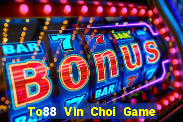 To88 Vin Choi Game Đánh Bài