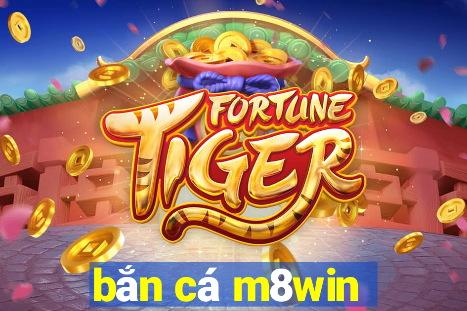 bắn cá m8win