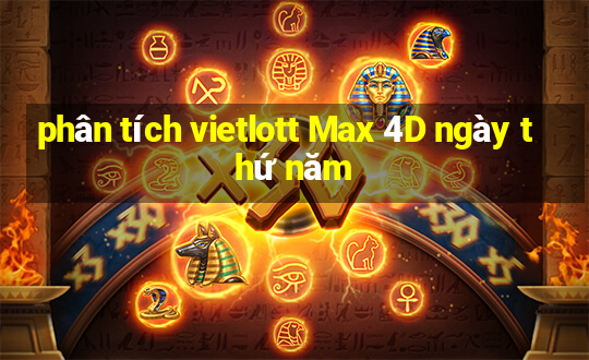 phân tích vietlott Max 4D ngày thứ năm