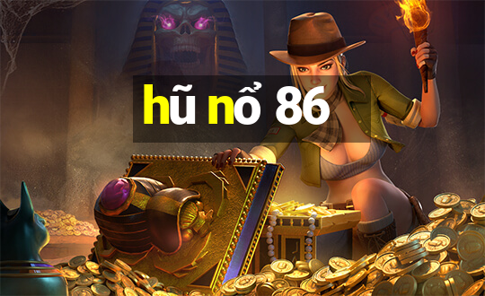 hũ nổ 86