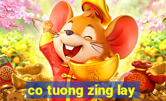 co tuong zing lay