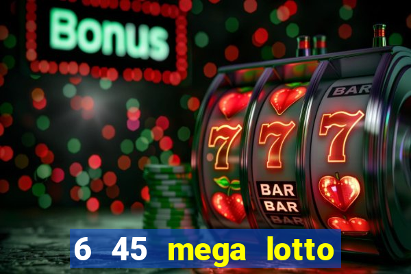 6 45 mega lotto philippines result