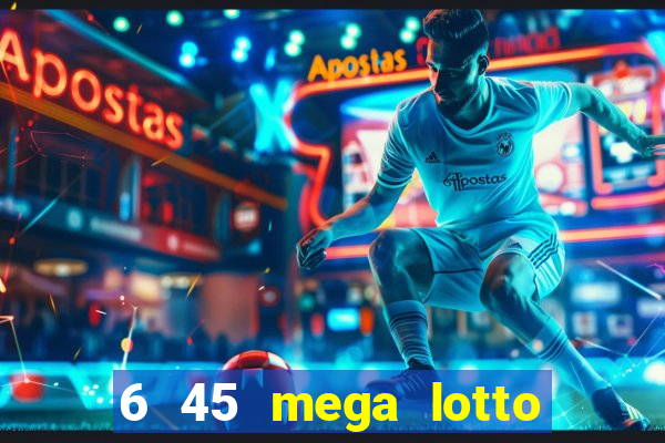 6 45 mega lotto philippines result