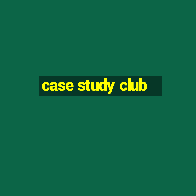 case study club