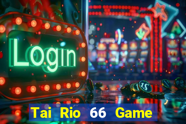 Tai Rio 66 Game Bài E168