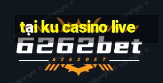 tại ku casino live