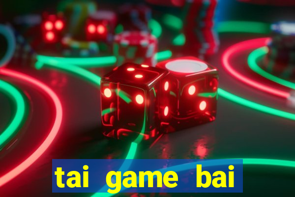 tai game bai tulokho ve may