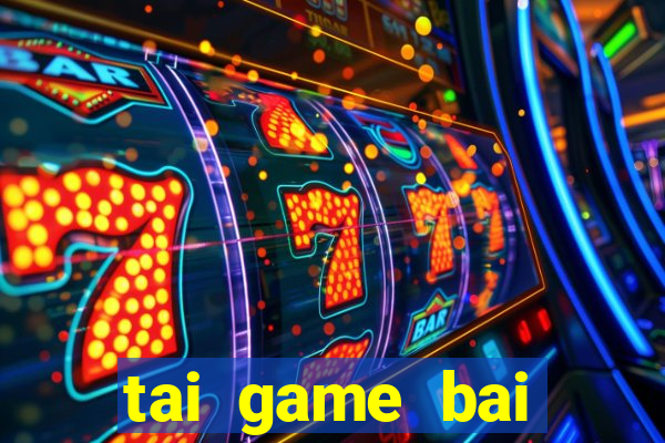 tai game bai tulokho ve may