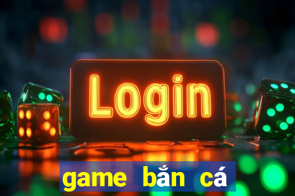 game bắn cá cờ bạc trá hình