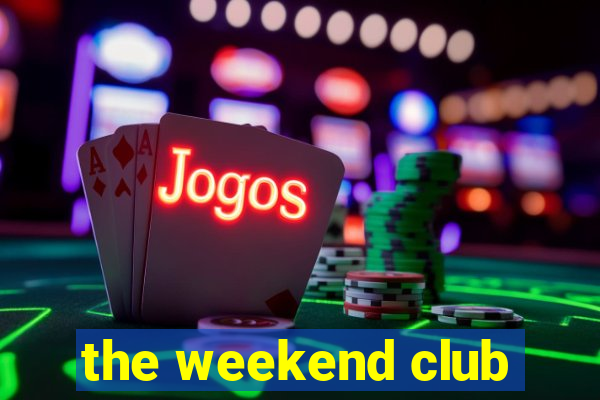 the weekend club