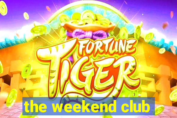 the weekend club