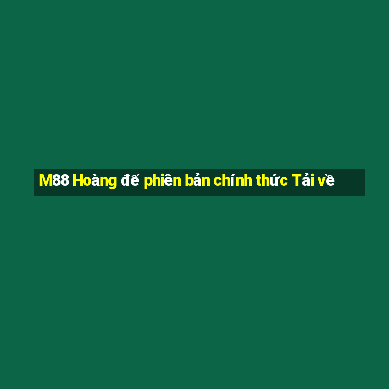 M88 Hoàng đế phiên bản chính thức Tải về