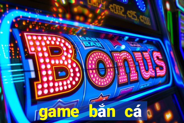 game bắn cá game bắn cá