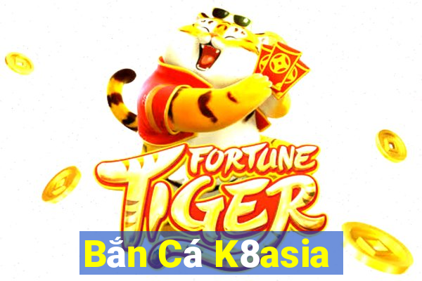 Bắn Cá K8asia