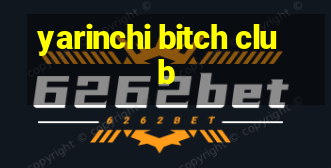 yarinchi bitch club