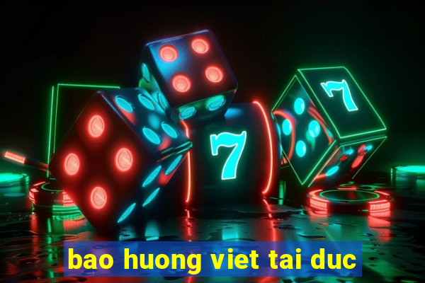 bao huong viet tai duc