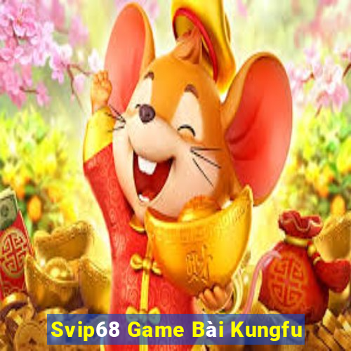 Svip68 Game Bài Kungfu