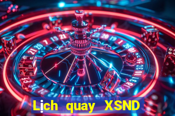 Lịch quay XSND ngày mai