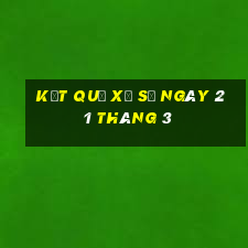 kết quả xổ số ngày 21 tháng 3