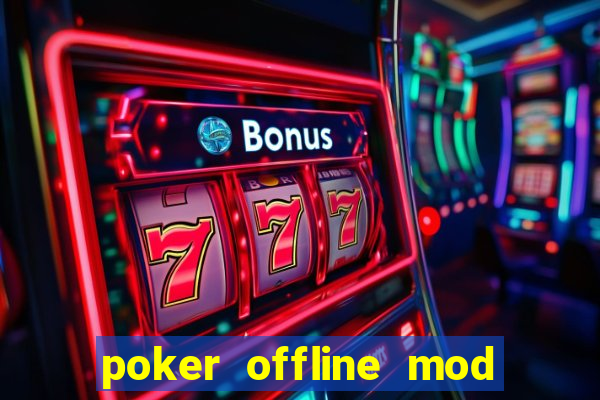 poker offline mod apk (unlimited chips)