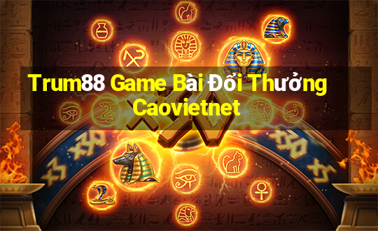 Trum88 Game Bài Đổi Thưởng Caovietnet