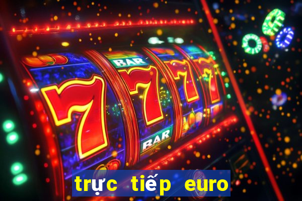 trực tiếp euro hôm nay vtv6