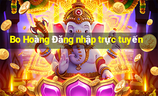 Bo Hoàng Đăng nhập trực tuyến