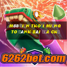 M88 Điện thoại miệng to đánh bài địa chủ