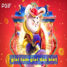 giai tam giai dac biet