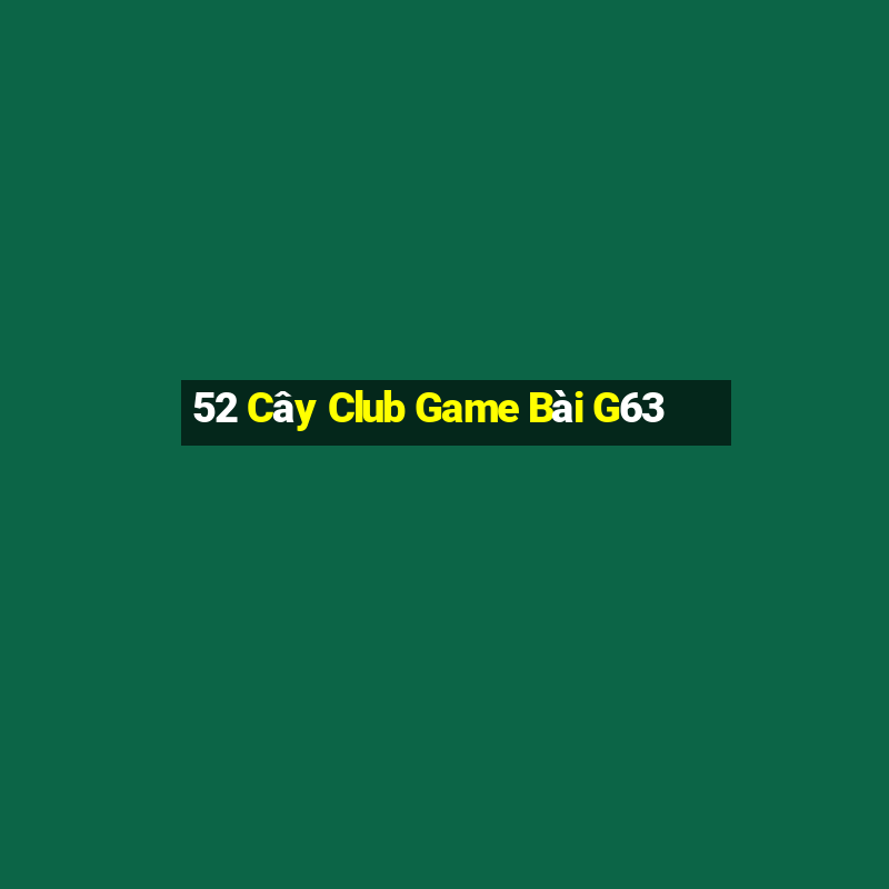 52 Cây Club Game Bài G63