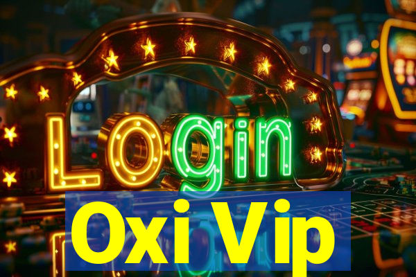 Oxi Vip