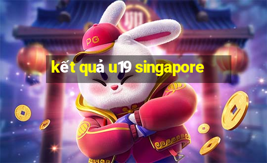 kết quả u19 singapore