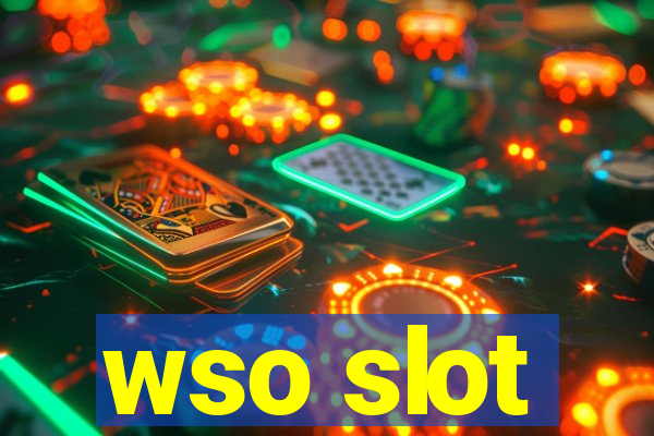 wso slot