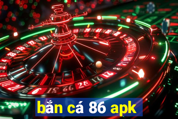 bắn cá 86 apk