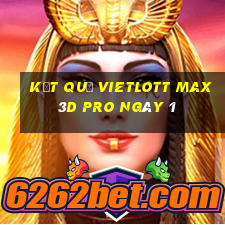 kết quả vietlott Max 3D pro ngày 1