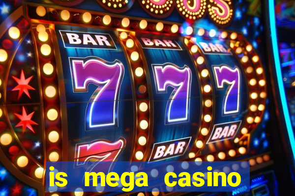 is mega casino world legit