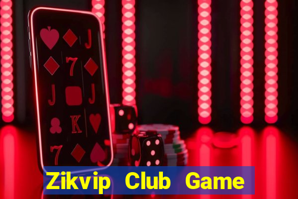 Zikvip Club Game Bài B52 Đổi Thưởng 2024