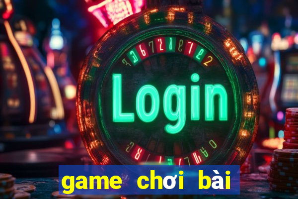 game chơi bài online miễn phí