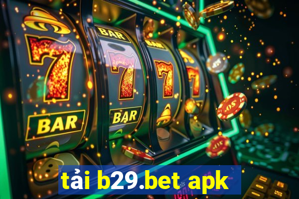 tai b29.bet apk