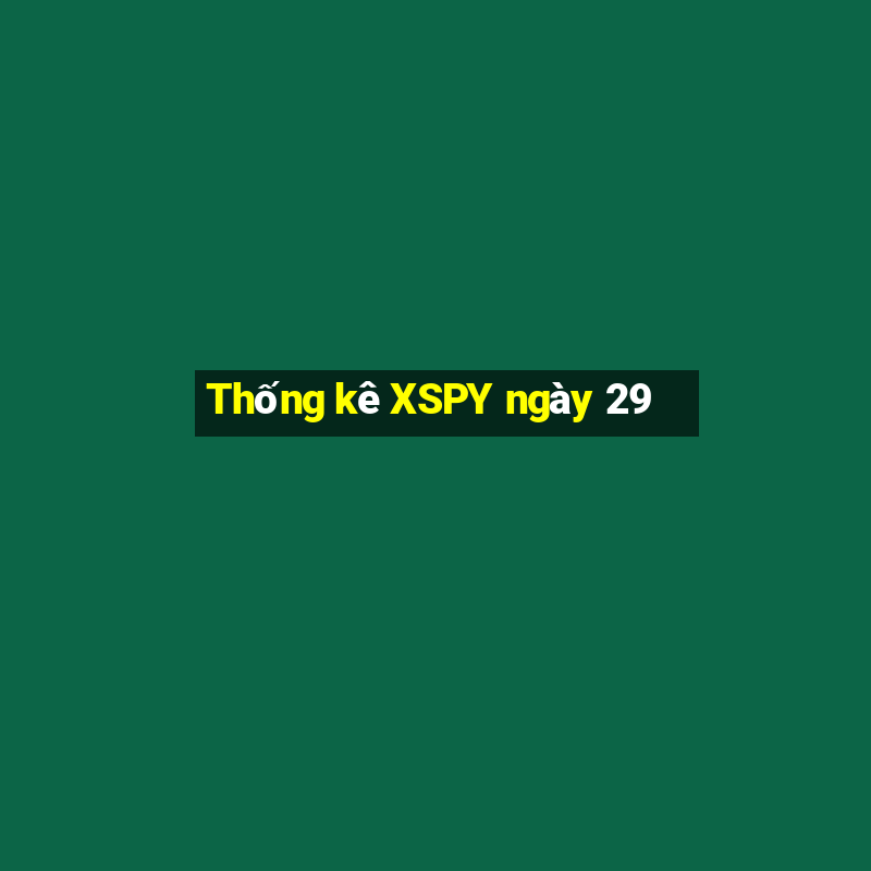 Thống kê XSPY ngày 29