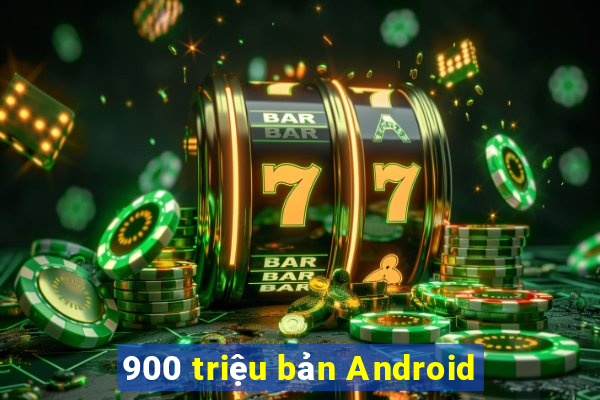 900 triệu bản Android