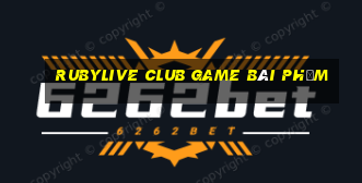 Rubylive Club Game Bài Phỏm